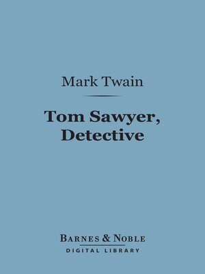 cover image of Tom Sawyer, Detective (Barnes & Noble Digital Library)